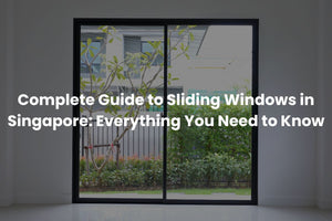 Complete Guide to Sliding Windows in Singapore: Everything You Need to Know