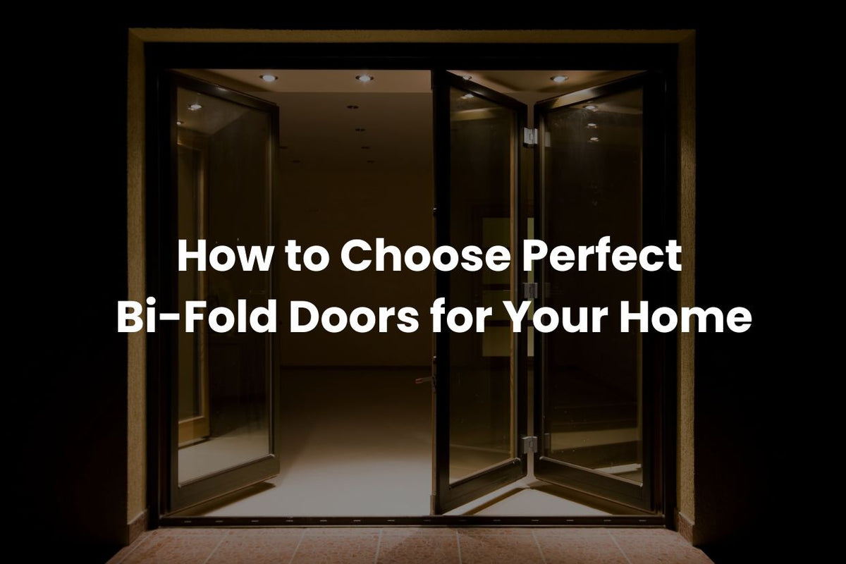 How to Choose Perfect Bi-Fold Doors for Your Home