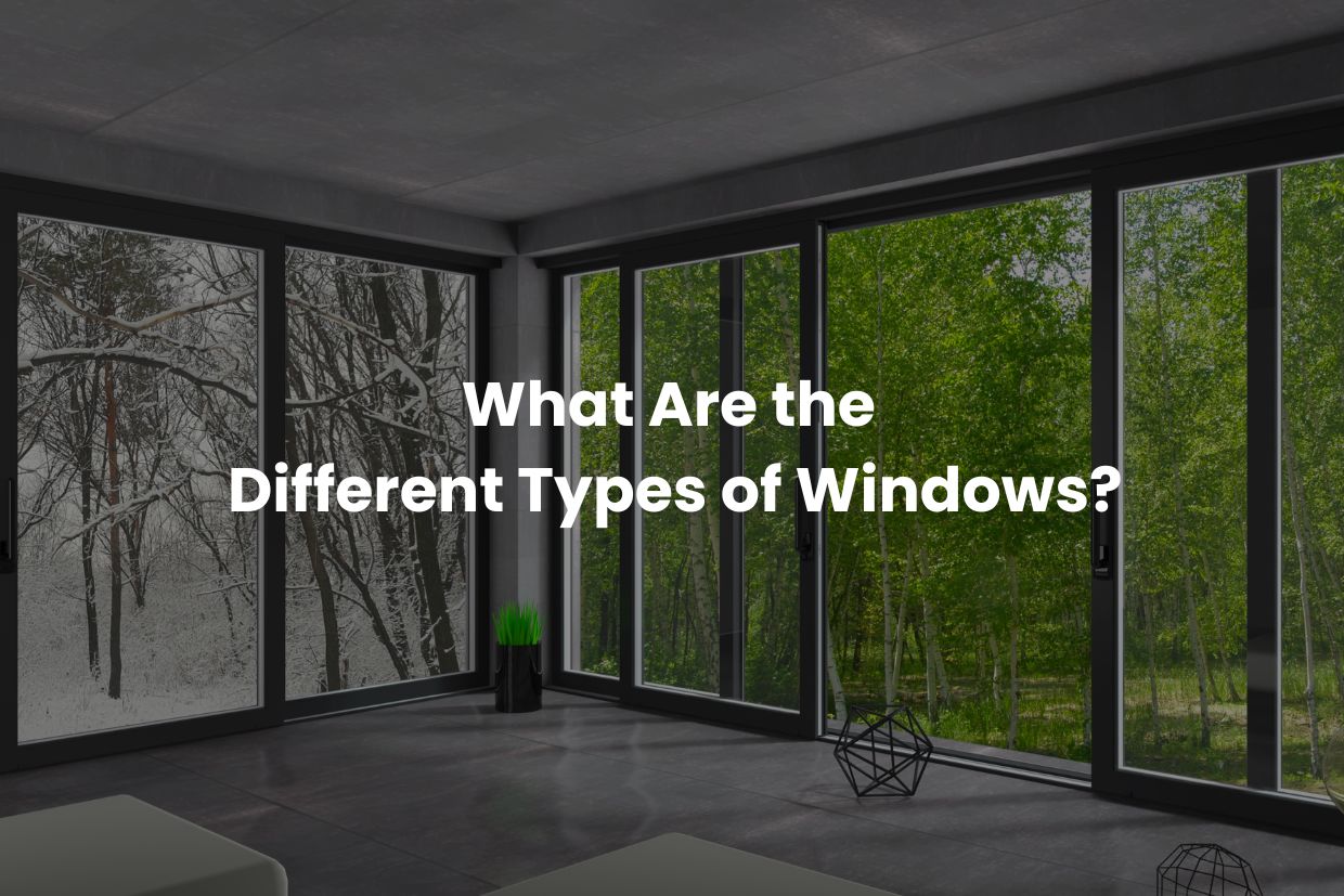 What Are the Different Types of Windows? – SG-Aluminium