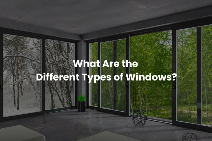 What Are the Different Types of Windows? – SG-Aluminium