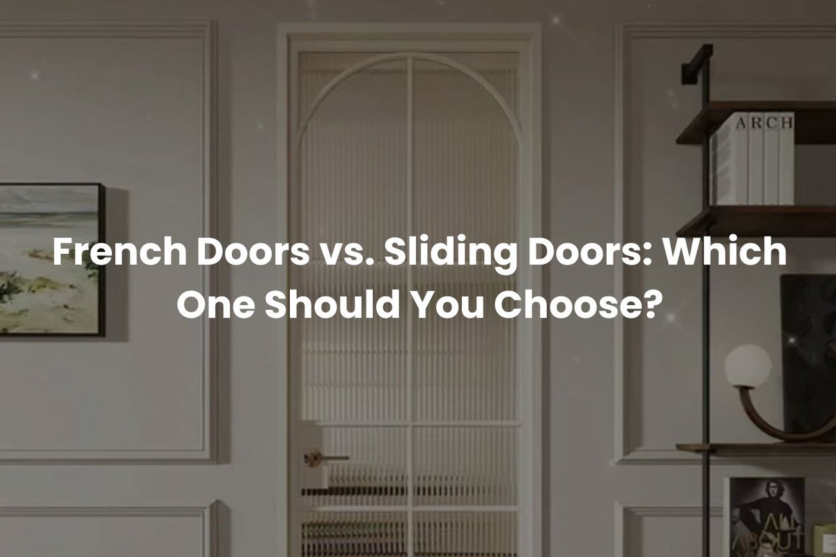 French Doors vs. Sliding Doors: Which One Should You Choose?